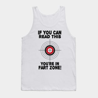 If You Can Read This You're In Fart Zone Funny Humor Quote Tank Top